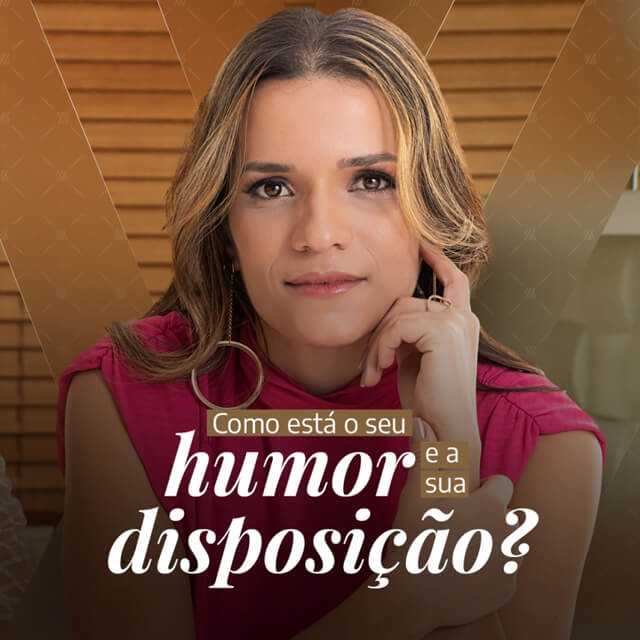 Como está o seu humor e a sua disposição?