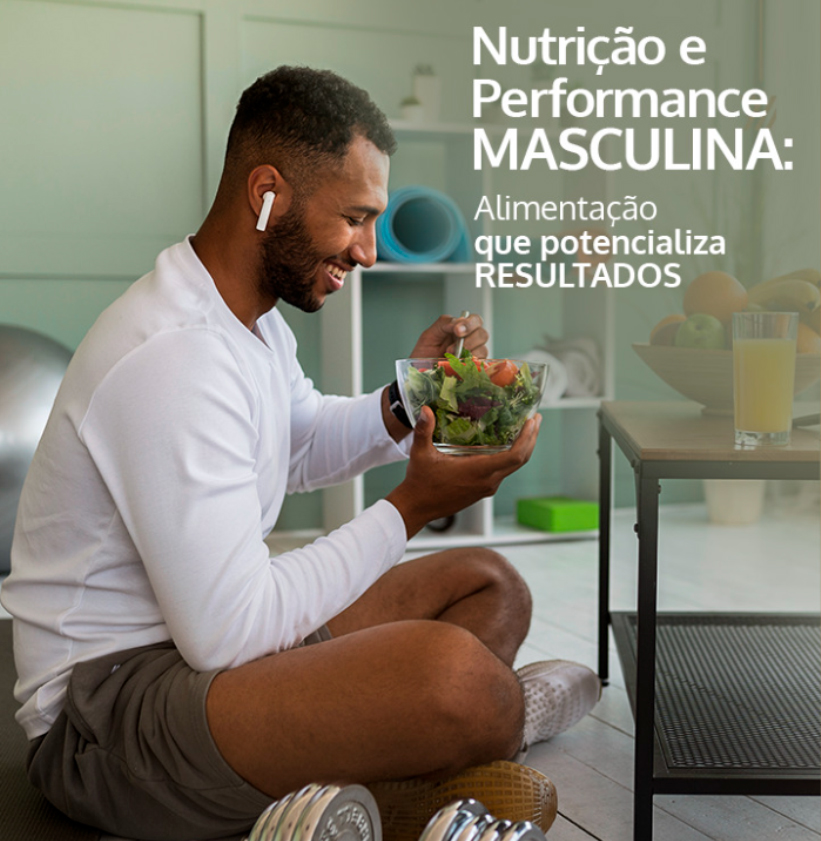 <p>Nutrição e Performance Masculina: Alimentação que potencializa resultados</p>