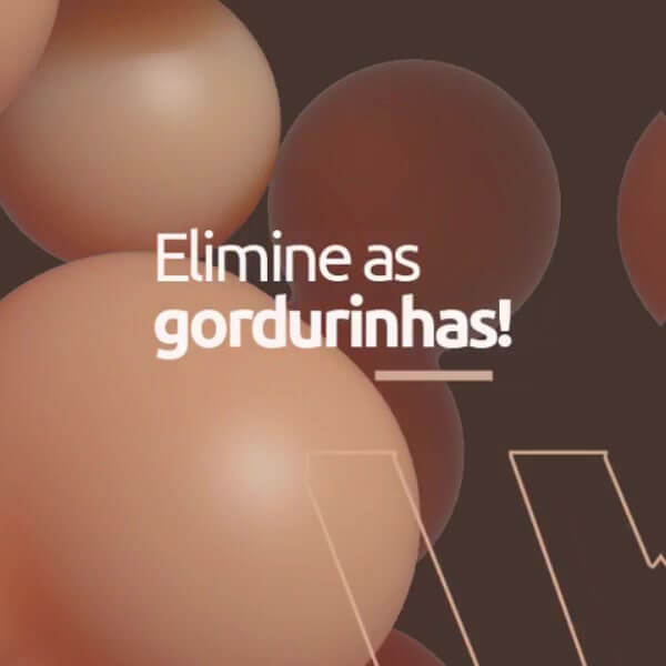 Elimine as gordurinhas!