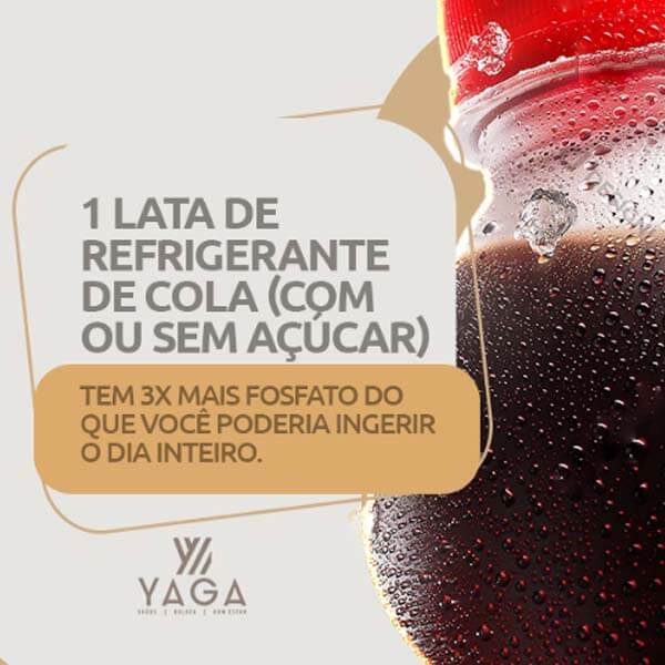 1 lata de refrigerante de cola (com ou sem açúcar) tem 3x mais fosfato do que você poderia ingerir o dia inteiro